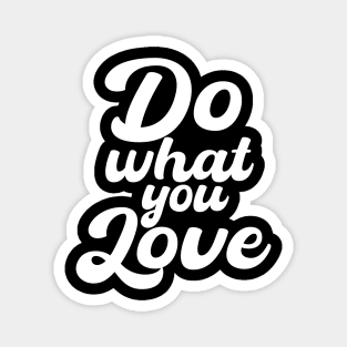 Do what you love. Magnet