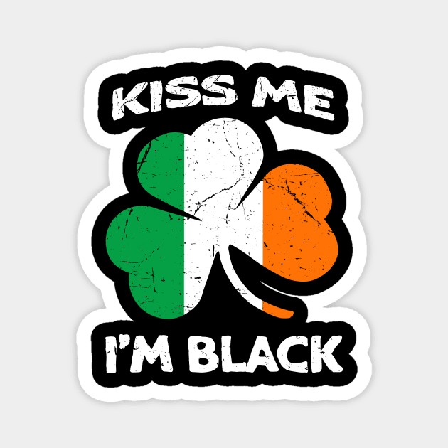 Kiss Me I'm Black Ireland Flag Shamrock St Patrick's Day Magnet by JohnnyxPrint