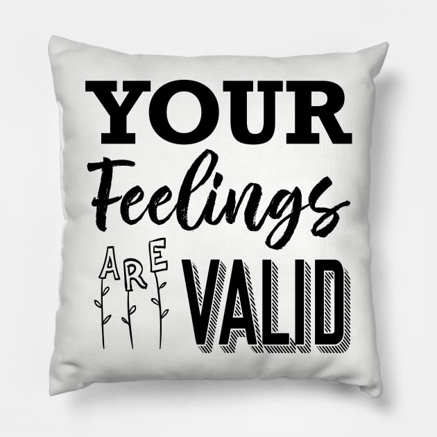 Your Feelings Are Valid Pillow by Rosemogo