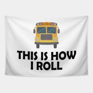 School Bus Driver - This is how I roll Tapestry