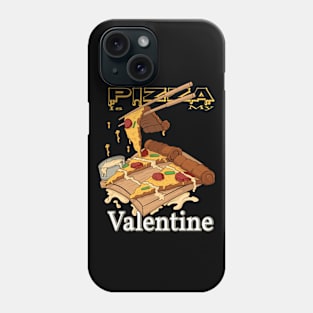 Pizza is my valentine Phone Case