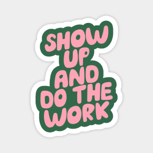 Show Up and Do the Work in Navy Blue and Pink Magnet