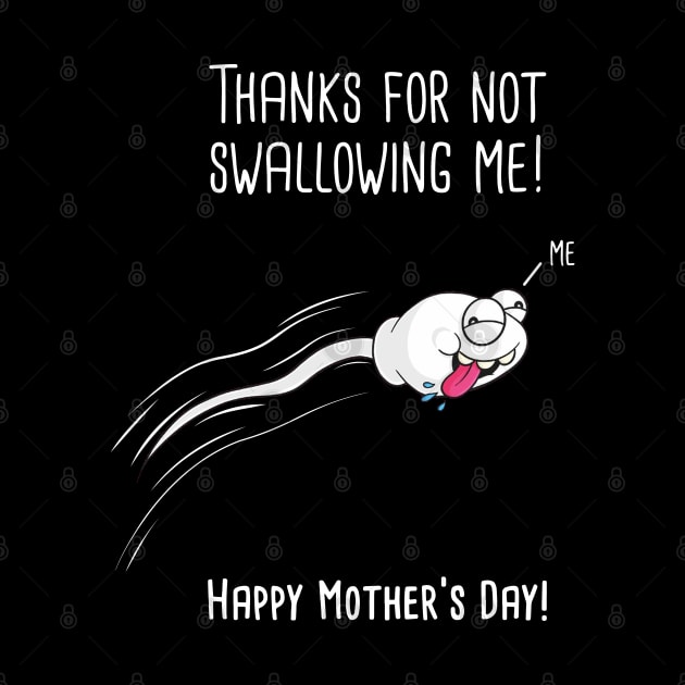 Thanks For Not Swallowing Me Happy Mother's Day Father's Day by nikolay