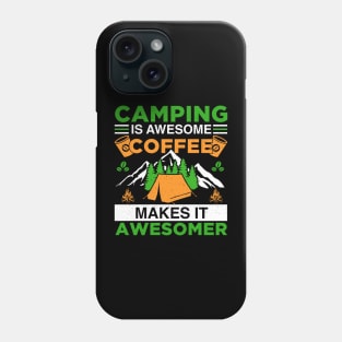 Camping Is Awesome Coffee Makes It Awesomer Phone Case