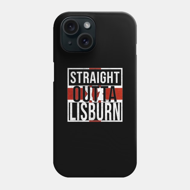 Straight Outta Lisburn - Gift for Northern Irish, Northern Irishmen , Northern Irishwomen,  From Lisburn in Northern Ireland Irish Phone Case by Country Flags
