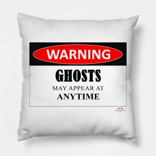 Warning - Ghosts May Appear Pillow