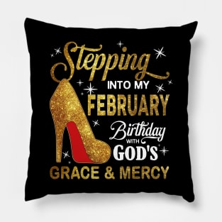 Stepping Into My February Birthday With God's Grace And Mercy Pillow