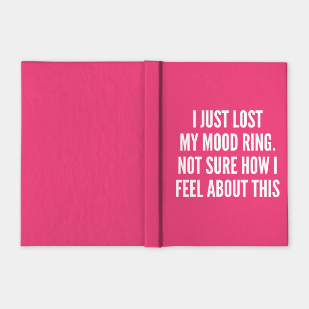 Funny I Just Lost My Mood Ring Funny Joke Statement Humor Slogan Quotes Saying