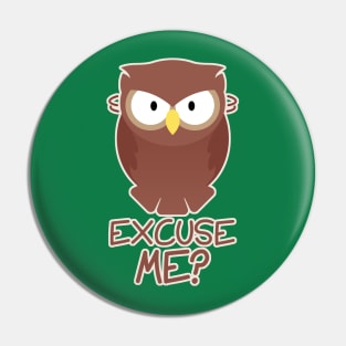 Owl - Excuse Me? Pin