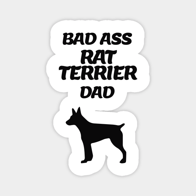 Bad Ass Rat Terrier Dad Magnet by MzBink