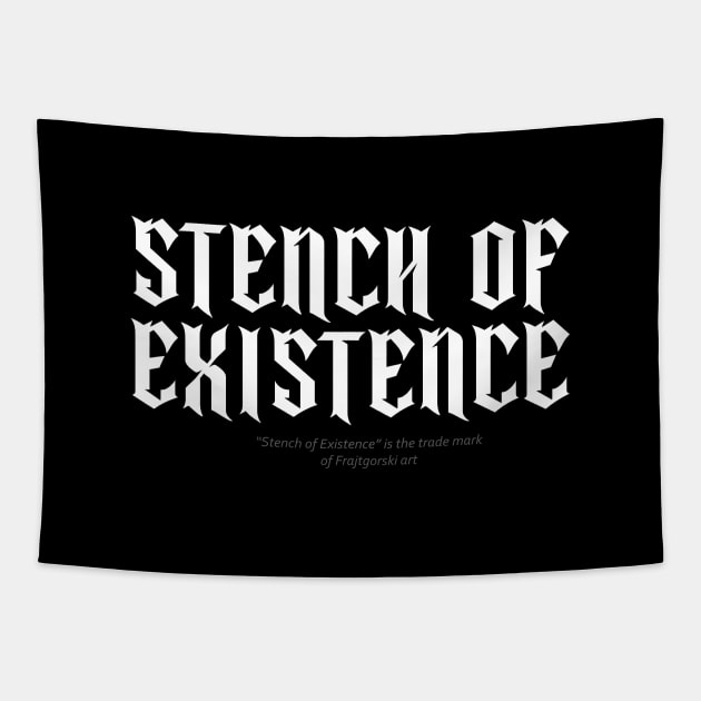Stench of existence Tapestry by Frajtgorski