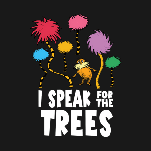 I Speak For The Tree T-Shirt