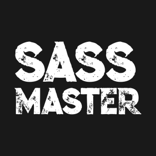 Sarcastic Sass Master Joke Quote T Shirt Snarky Sassy Teens T-Shirt