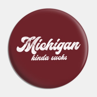 Michigan Kinda Sucks Pin