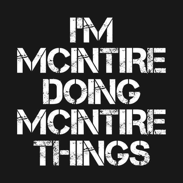 Mcintire Name T Shirt - Mcintire Doing Mcintire Things by Skyrick1