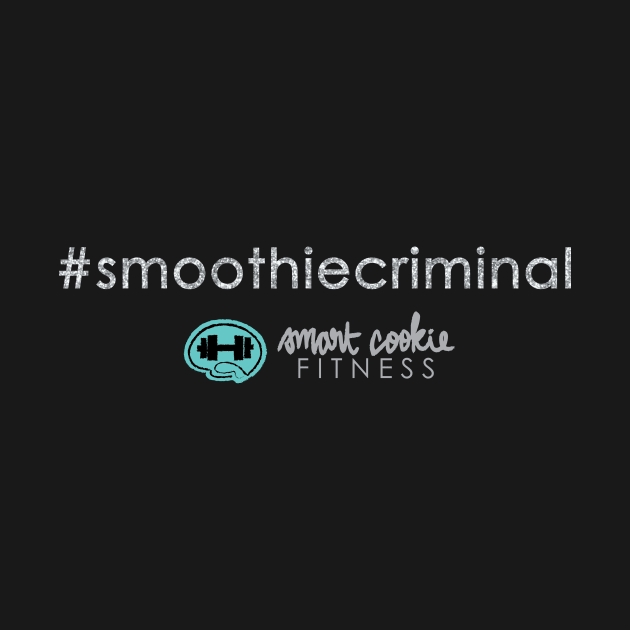 #SmoothieCriminal by SmartCookieFitnessApparel