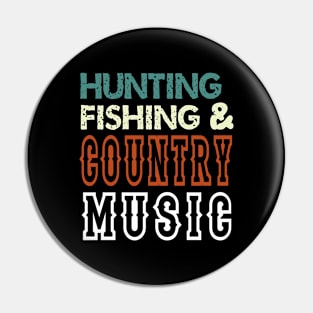 Hunting Fishing And Country Music - Funny Pin