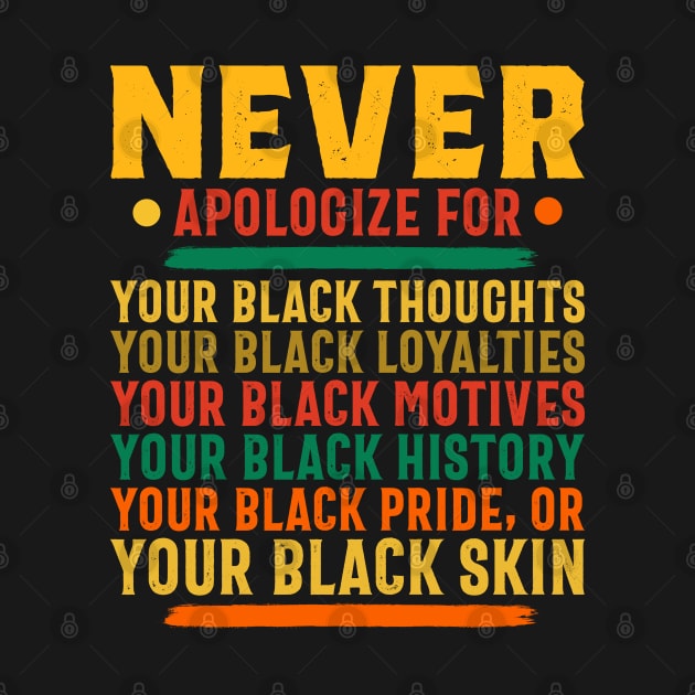 Never Apologize for your black self by UrbanLifeApparel