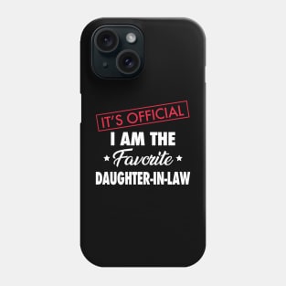 It's Official. I Am the Favorite Daughter-in-law Phone Case