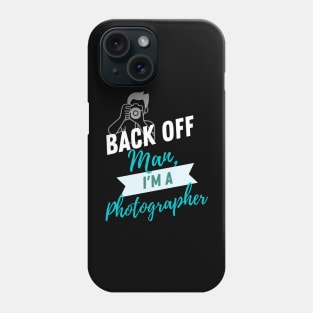 Back Off Photographer Phone Case