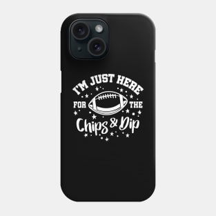 Funny I'm Just Here For The Chips & Dip Football Phone Case