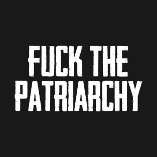 Fuck the patriarchy T-Shirt