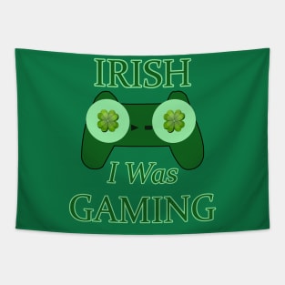 Irish I Was Gaming Saint Patrick's Day Design For Gamers Tapestry