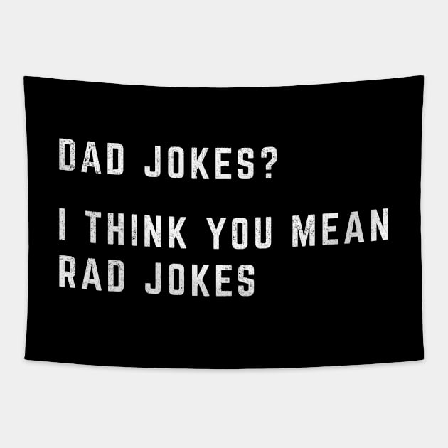 Dad jokes? I think you mean rad jokes Tapestry by BodinStreet