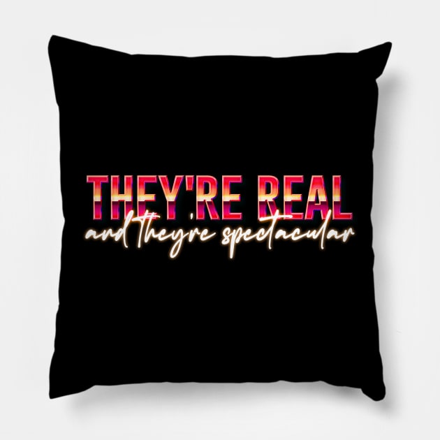 They're Real & They're Spectacular Pillow by DankFutura