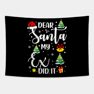 Dear Santa My Exd Did It Funny Xmas Gifts Tapestry