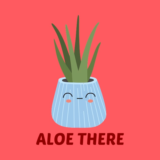 Aloe There - Hello There Pun by Allthingspunny