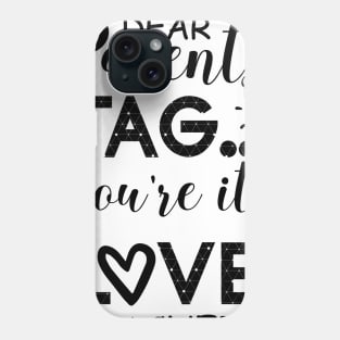 Dear Parents Tag You're It Love Teachers Phone Case