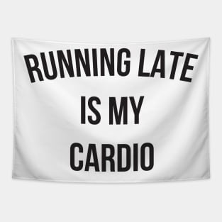 Running Late Is My Cardio funny gym Tapestry