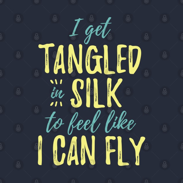 I Get Tangled In Silk To Feel Like I Can Fly by DnlDesigns