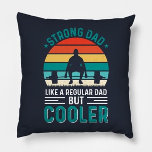 Strong Dad like a regular Dad but cooler; dad; father; strong; gym; fit; fitness; crossFit; weightlifter; powerlifting; bench press; weights; muscles; muscular; gym junkie; work out; exercise; lifting; bodybuilder; father's day; gift for dad Pillow