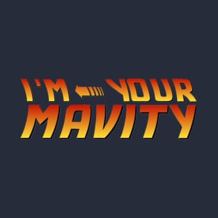 I'm your Mavity (not your Density) T-Shirt