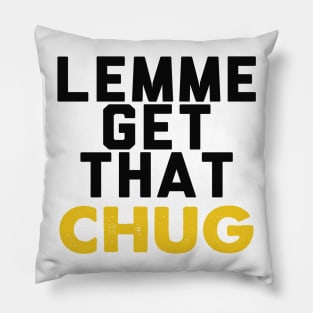 Lemme Get That Chug Pillow