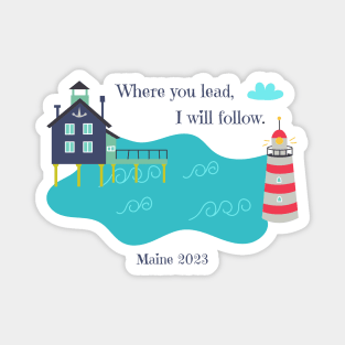 Where you lead, I will follow. Maine 2023 Magnet