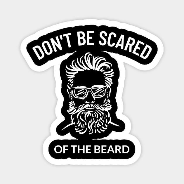 Don't Be Scared Of The Beard Magnet by SlabStreetwear