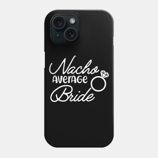 Bride - Nacho average bride Phone Case