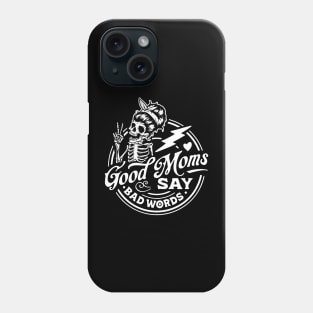 Good Moms Say Bad Words Skeleton Phone Case