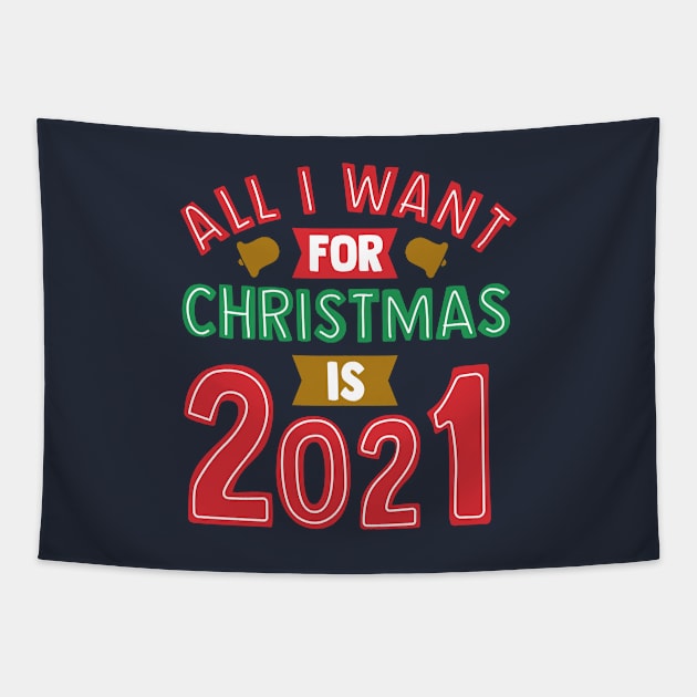 All I Want For Christmas is 2021 Tapestry by ShirtHappens