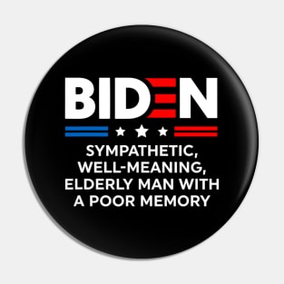 Biden sympathetic well meaning elderly man with a poor memory Pin