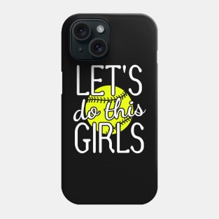 LET'S DO THIS GIRLS SOFTBALL FASTPITCH Phone Case