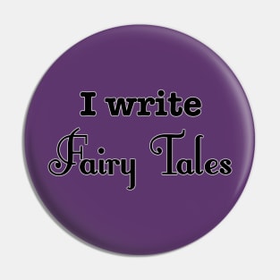 I Write Fairy Tales Pin