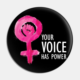 Feminist - Your Voice Has Power Pin