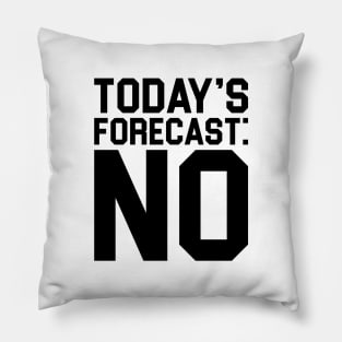 Today's Forecast No Pillow