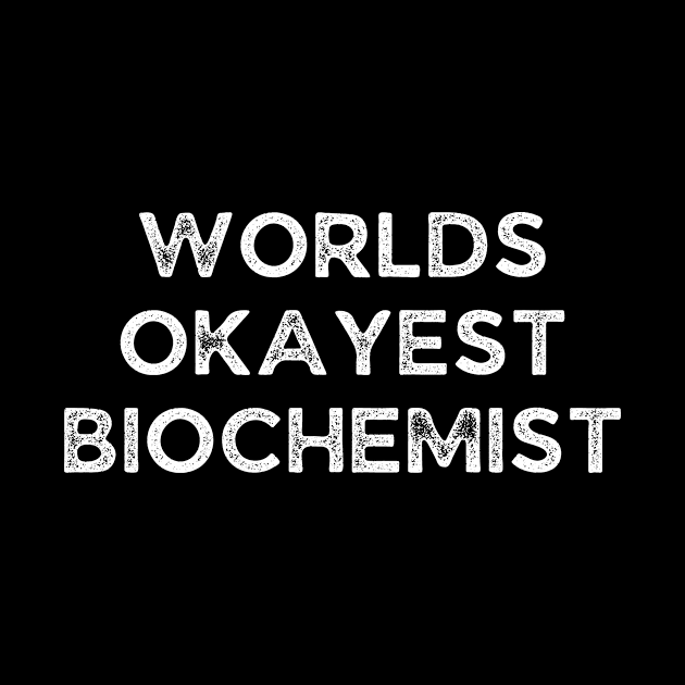 World okayest biochemist by Word and Saying