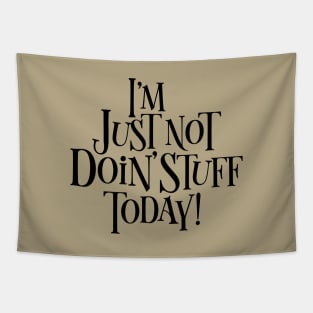 Not Doing Stuff Today - funny chill Tapestry