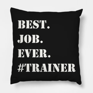 WHITE BEST JOB EVER #TRAINER Pillow